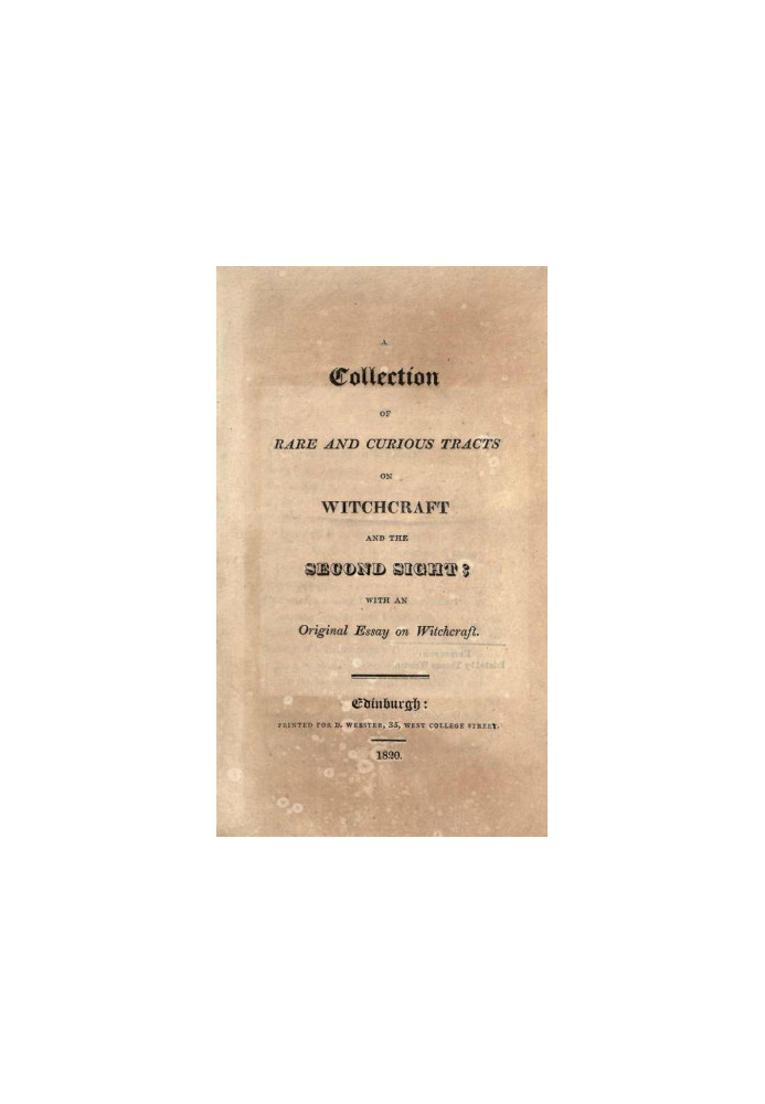 A Collection of Rare and Curious Tracts on Witchcraft and the Second Sight with an Original Essay on Witchcraft