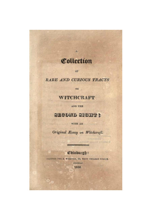 A Collection of Rare and Curious Tracts on Witchcraft and the Second Sight with an Original Essay on Witchcraft