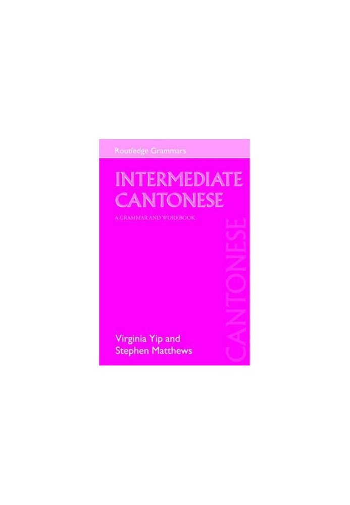 Intermediate Cantonese: A Grammar and Workbook (Grammar Workbooks)