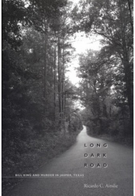 Long dark road: Bill King and the murder in Jasper, Texas