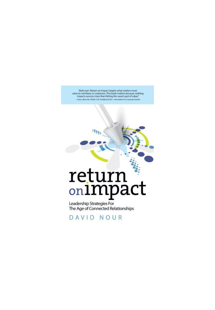 Return on impact : leadership strategies for the age of connected relationships