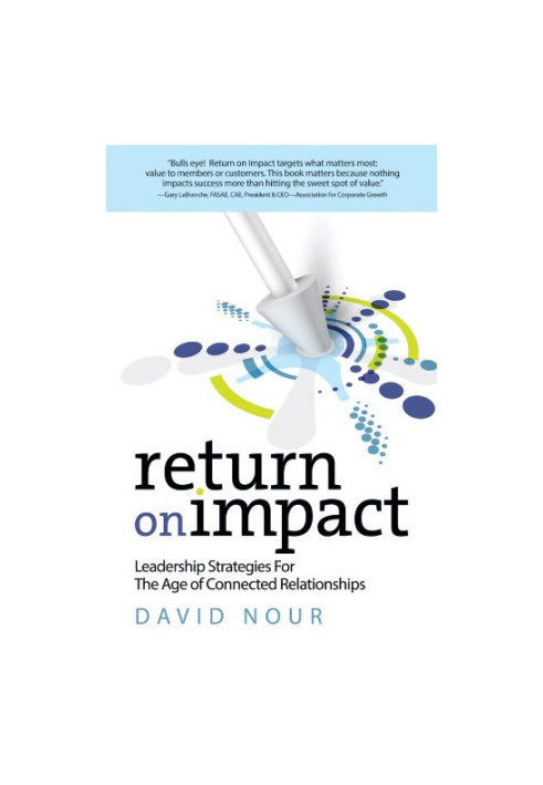 Return on impact : leadership strategies for the age of connected relationships