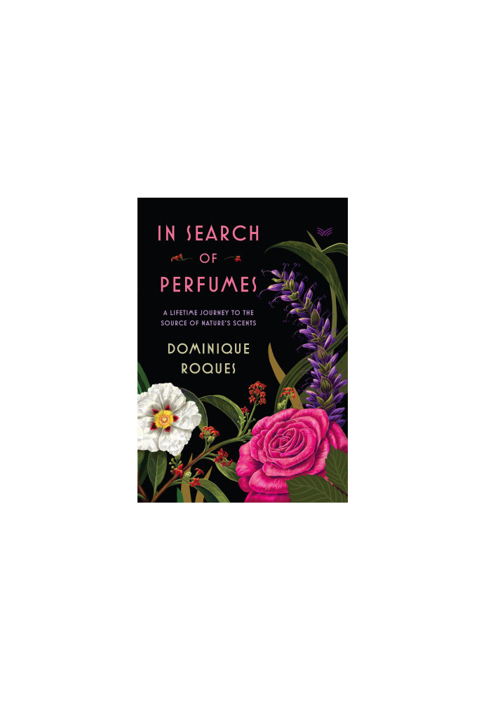 In Search of Perfumes: A Lifetime Journey to the Source of Nature's Scents