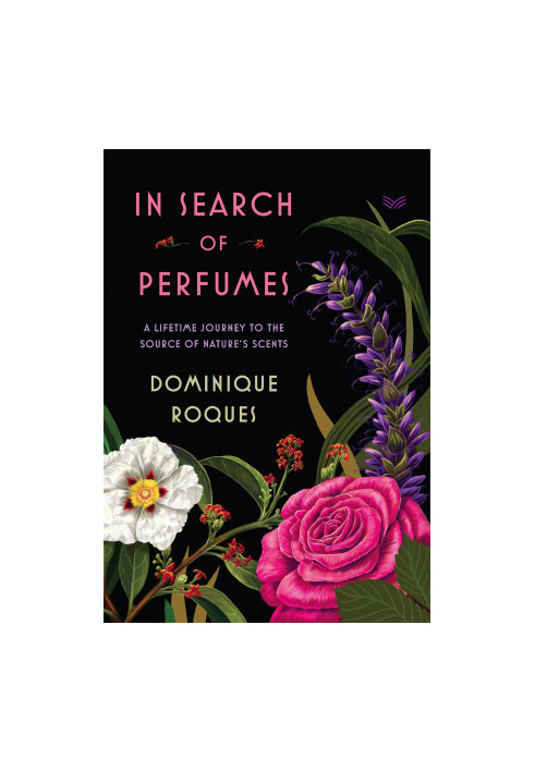 In Search of Perfumes: A Lifetime Journey to the Source of Nature's Scents