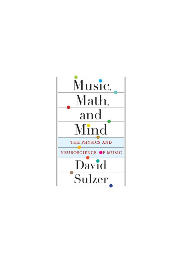 Music, Math, and Mind: The Physics and Neuroscience of Music