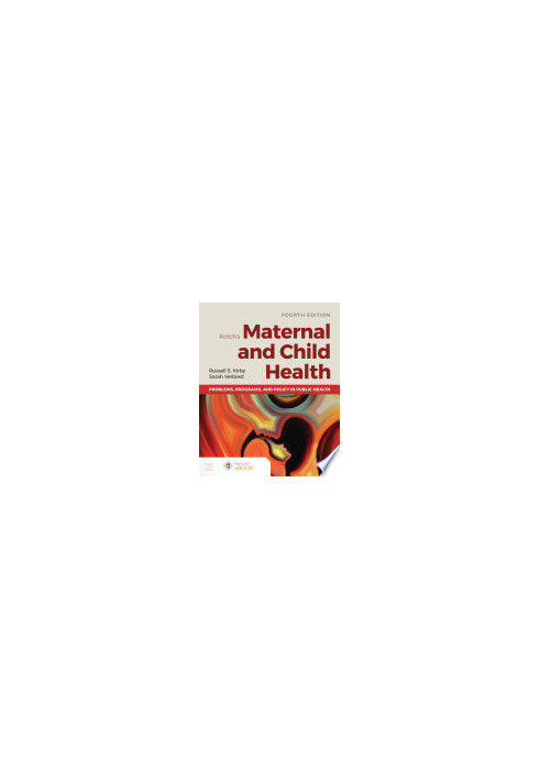 Kotch's Maternal and Child Health: Problems, Programs, and Policy in Public Health