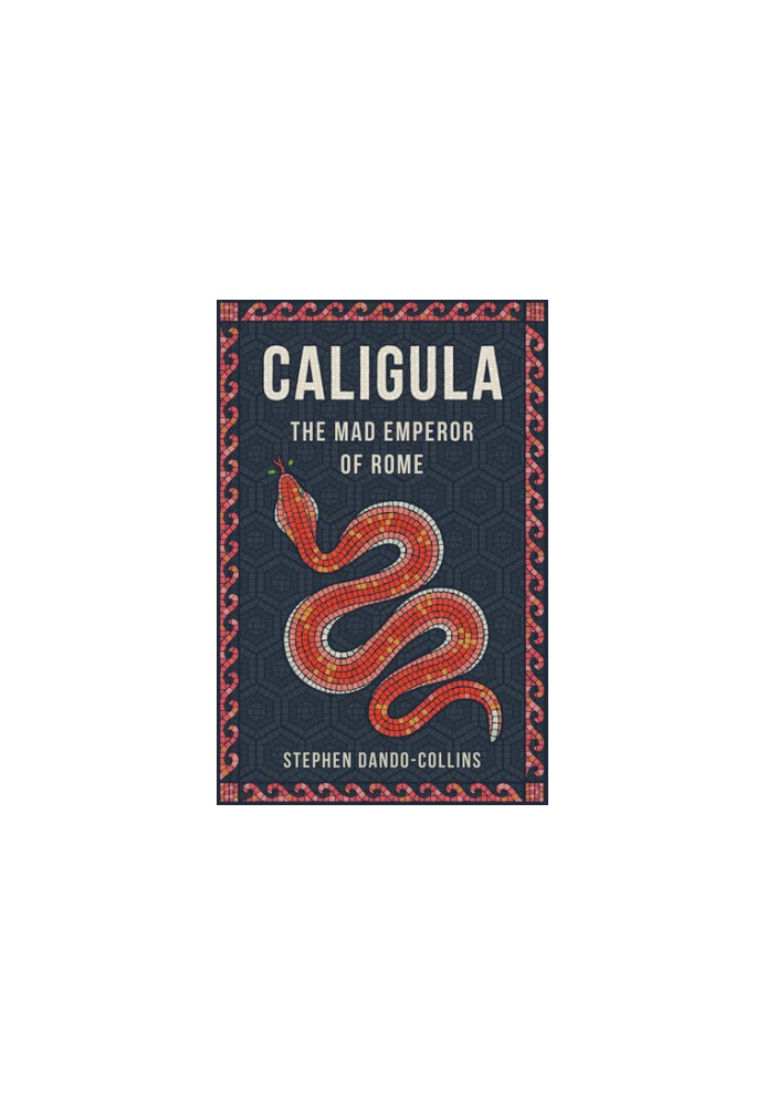 Caligula: The Mad Emperor of Rome