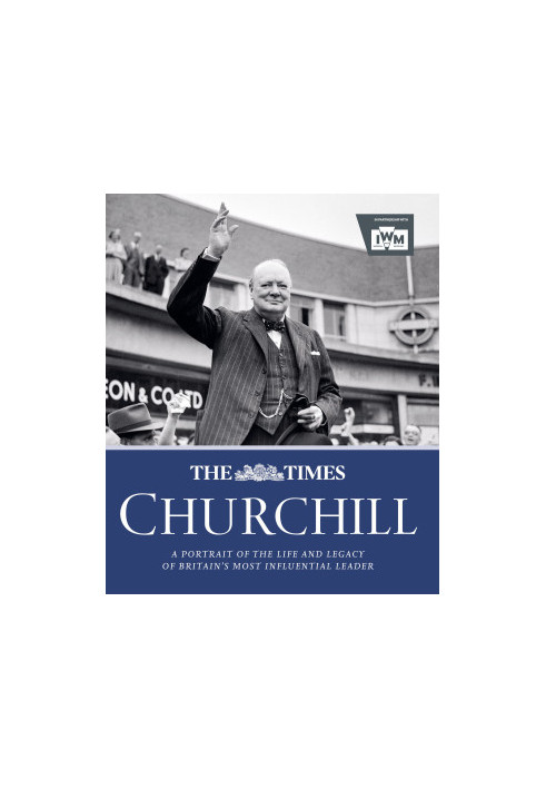 Churchill: A Portrait of the Life and Legacy of Britain's Most Influential Leader