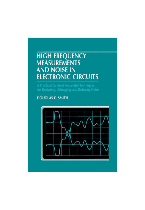 HIGH FREQUENCY MEASUREMENTS AND NOISE IN ELECTRONIC CIRCUITS,DOUGLAS