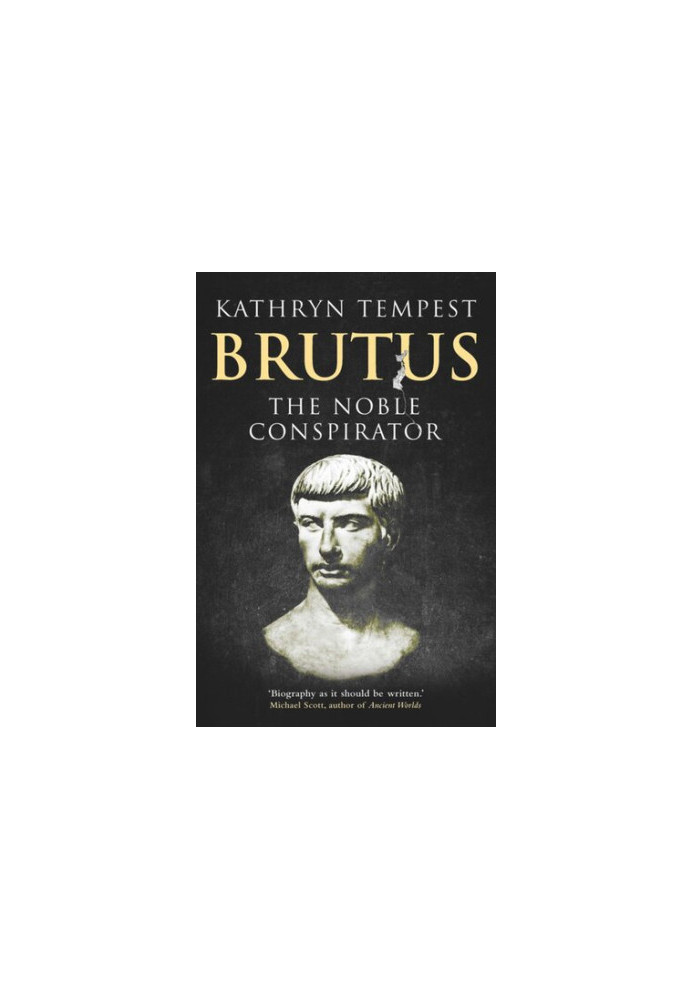 Brutus: The Noble Conspirator