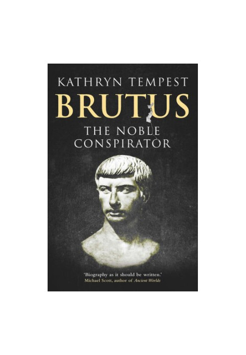 Brutus: The Noble Conspirator