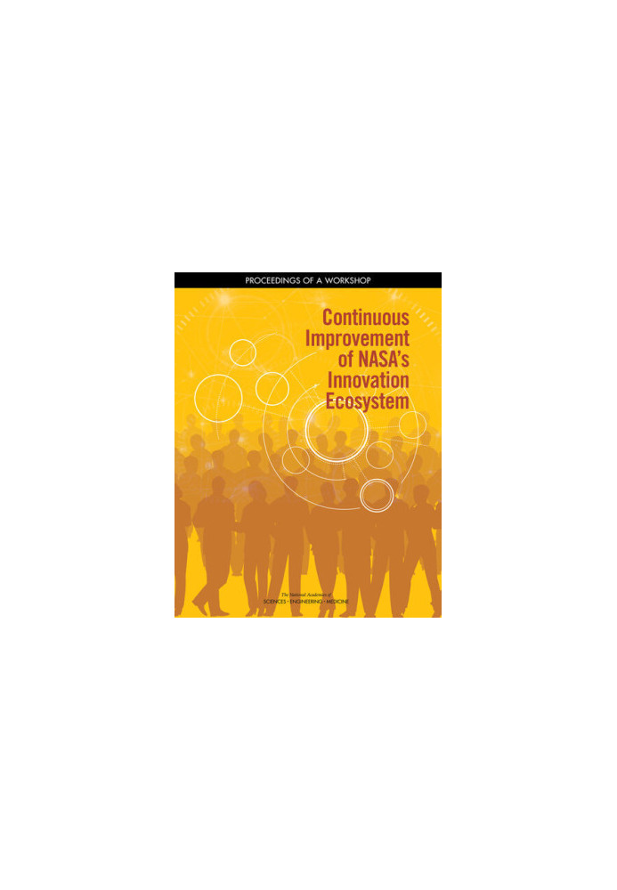 Continuous Improvement of Nasa's Innovation Ecosystem: Proceedings of a Workshop