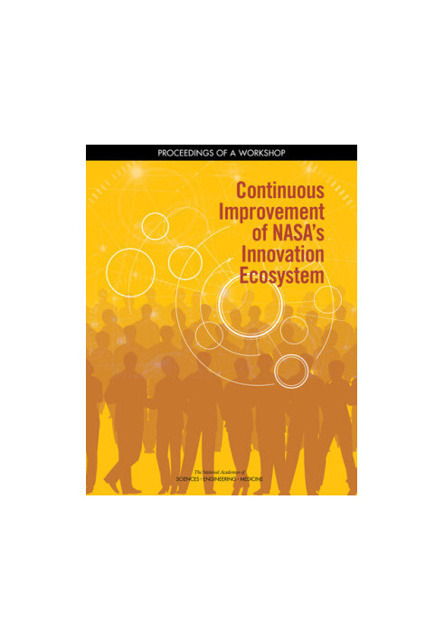 Continuous Improvement of Nasa's Innovation Ecosystem: Proceedings of a Workshop