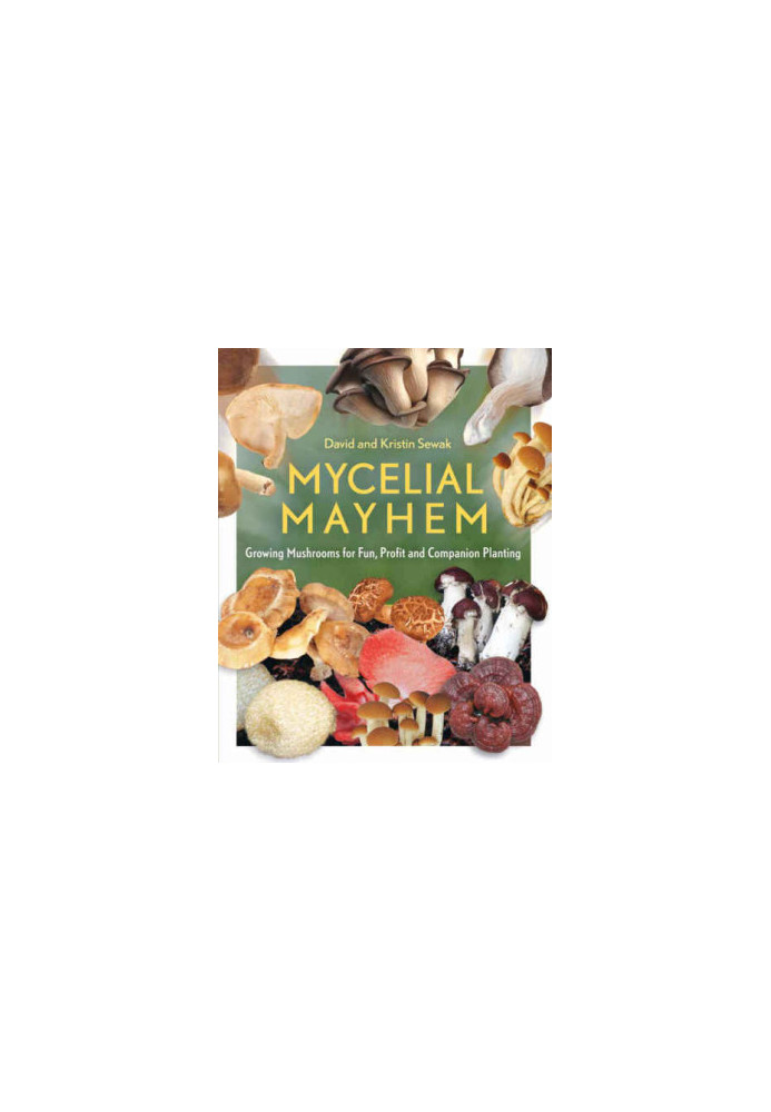 Mycelial Mayhem: Growing Mushrooms for Fun, Profit and Companion Planting