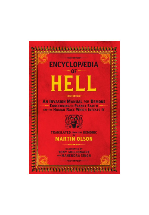 Encyclopaedia of Hell: An Invasion Manual for Demons Concerning the Planet Earth and the Human Race Which Infests It
