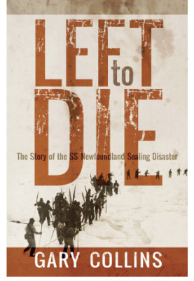 Left to Die · The Story of the SS Newfoundland Sealing Disaster