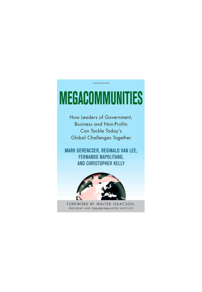 Megacommunities: How Leaders of Government, Business and Non-Profits Can Tackle Today's Global Challenges Together
