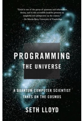 Programming the Universe: A Quantum Computer Scientist Takes on the Cosmos
