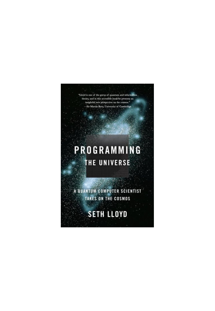 Programming the Universe: A Quantum Computer Scientist Takes on the Cosmos