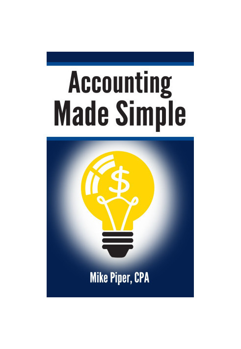 Accounting Made Simple: Accounting Explained in 100 Pages or Less