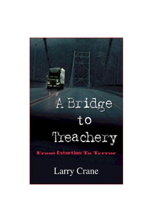 A Bridge to Treachery · From Extortion to Terror
