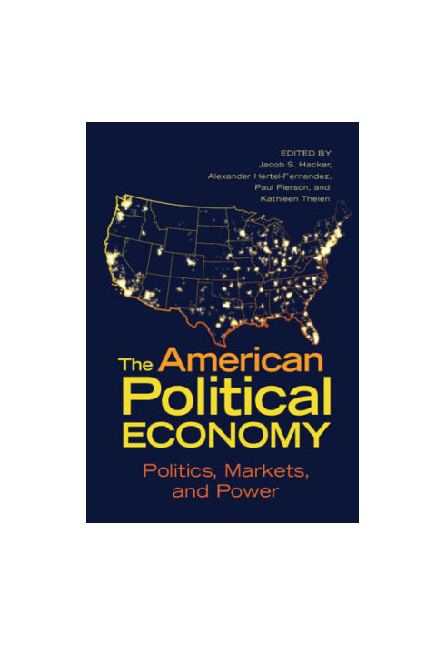 The American Political Economy: Politics, Markets and Power