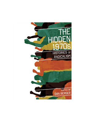 The hidden 1970s : histories of radicalism
