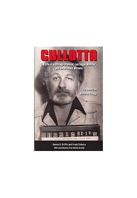 Cullotta : the life of a Chicago criminal, Las Vegas Mobster, and government witness