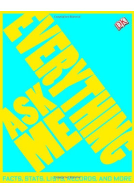 Ask Me Everything : Facts, Stats, Lists, Records, and more
