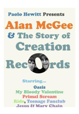Paolo Hewitt presents Alan McGee & the story of Creation Records