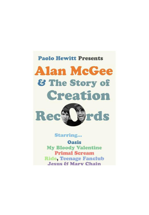 Paolo Hewitt presents Alan McGee & the story of Creation Records