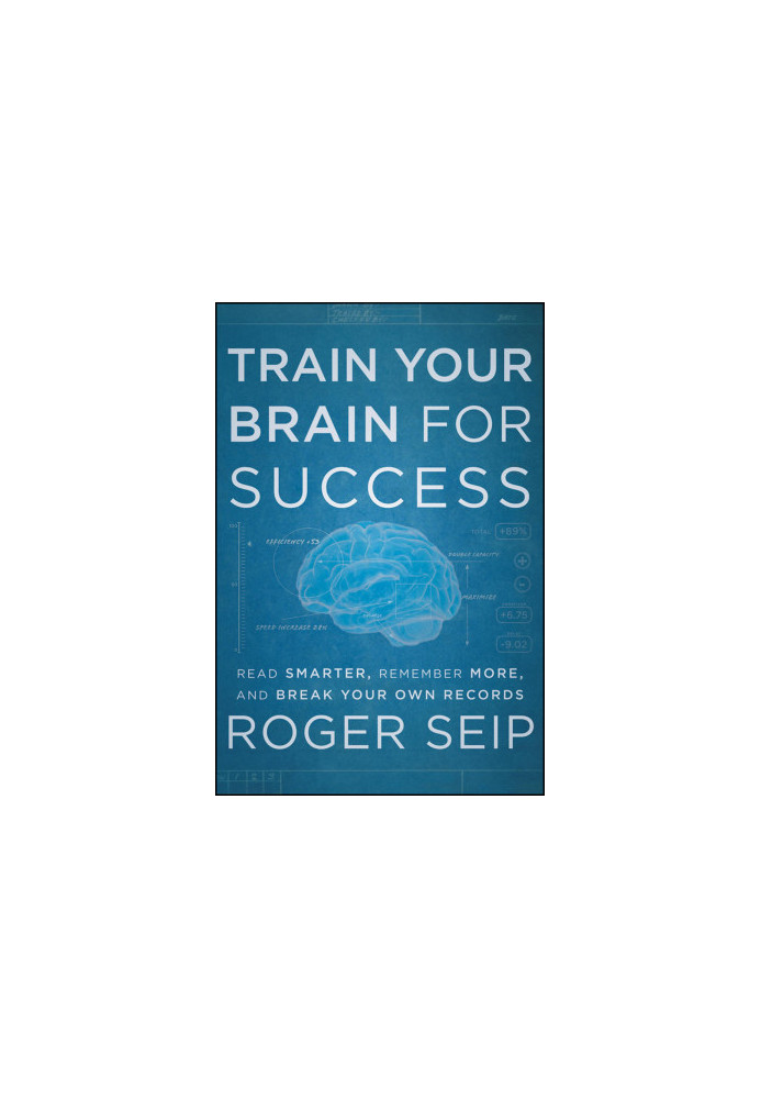 Train Your Brain For Success: Read Smarter, Remember More, and Break Your Own Records