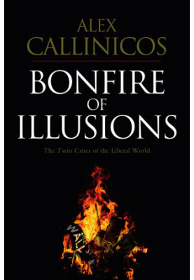 Bonfire of Illusions: The Twin Crises of the Liberal World