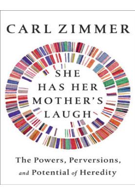 She Has Her Mother’s Laugh: The Powers, Perversions, and Potential of Heredity