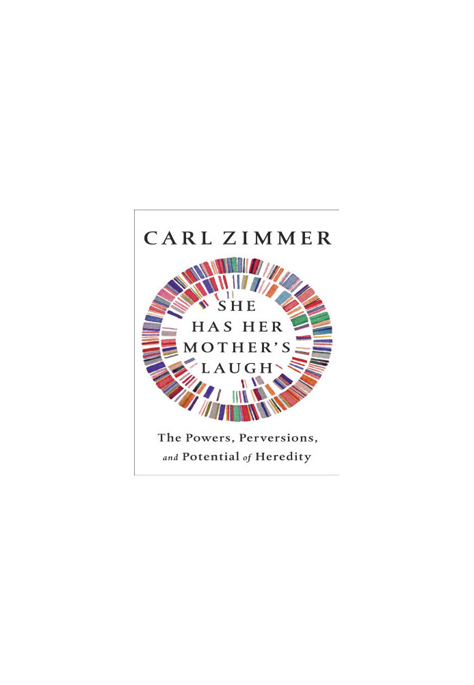 She Has Her Mother’s Laugh: The Powers, Perversions, and Potential of Heredity