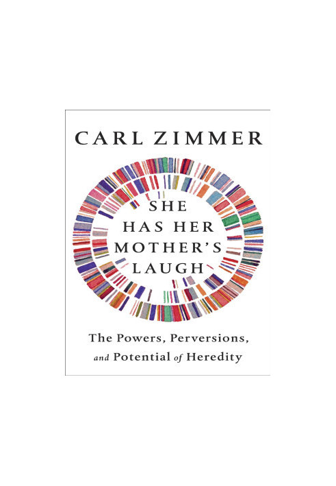 She Has Her Mother’s Laugh: The Powers, Perversions, and Potential of Heredity