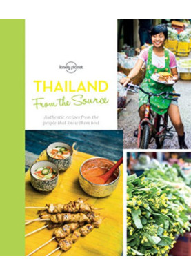 From the Source - Thailand: Thailand's Most Authentic Recipes From the People That Know Them Best