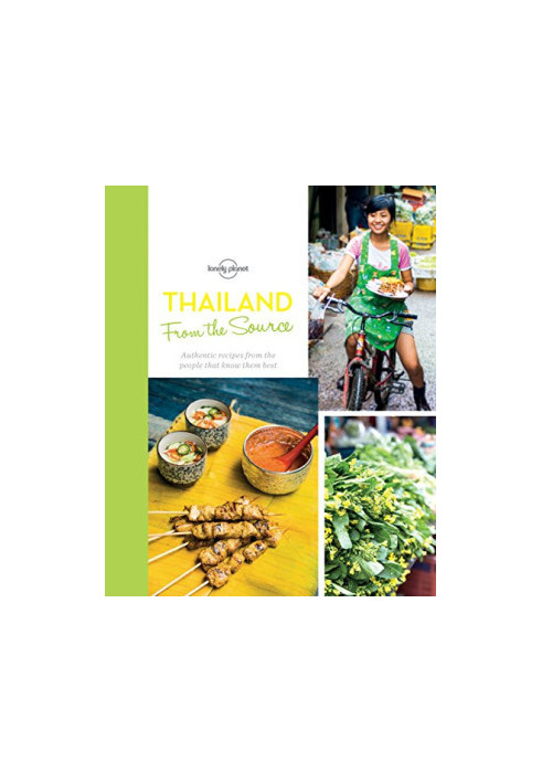 From the Source - Thailand: Thailand's Most Authentic Recipes From the People That Know Them Best