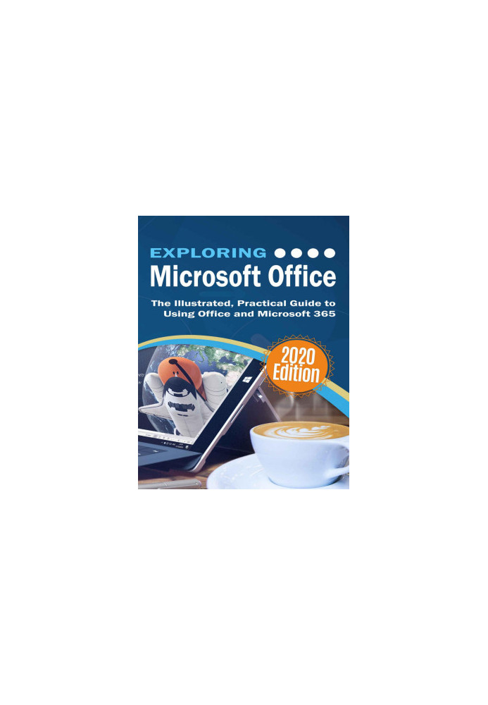 Exploring Microsoft Office: The Illustrated, Practical Guide to Using Office and Microsoft 365 (7) (Exploring Tech)