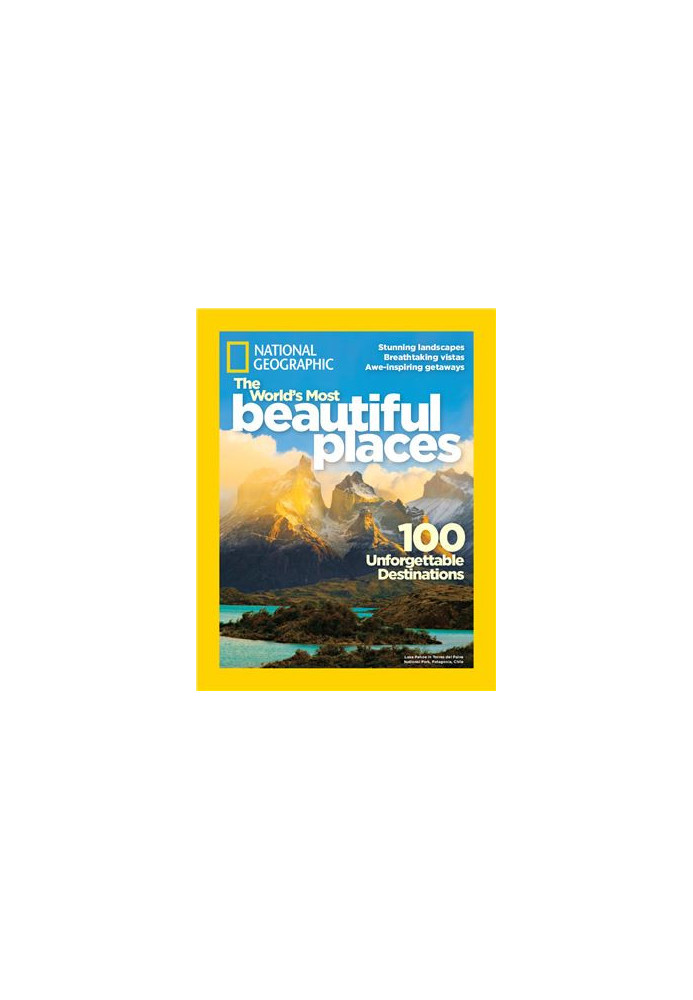 National Geographic. The World’s Most Beautiful Places: 100 Unforgettable Destinations
