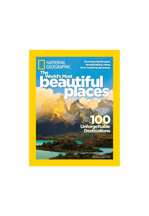 National Geographic. The World’s Most Beautiful Places: 100 Unforgettable Destinations