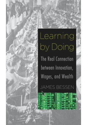 Learning by Doing: The Real Connection between Innovation, Wages, and Wealth