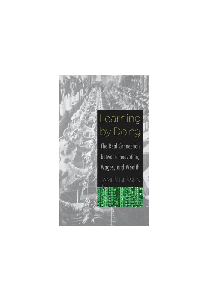Learning by Doing: The Real Connection between Innovation, Wages, and Wealth