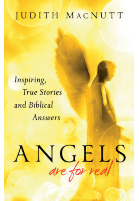 Angels Are for Real: Inspiring, True Stories and Biblical Answers