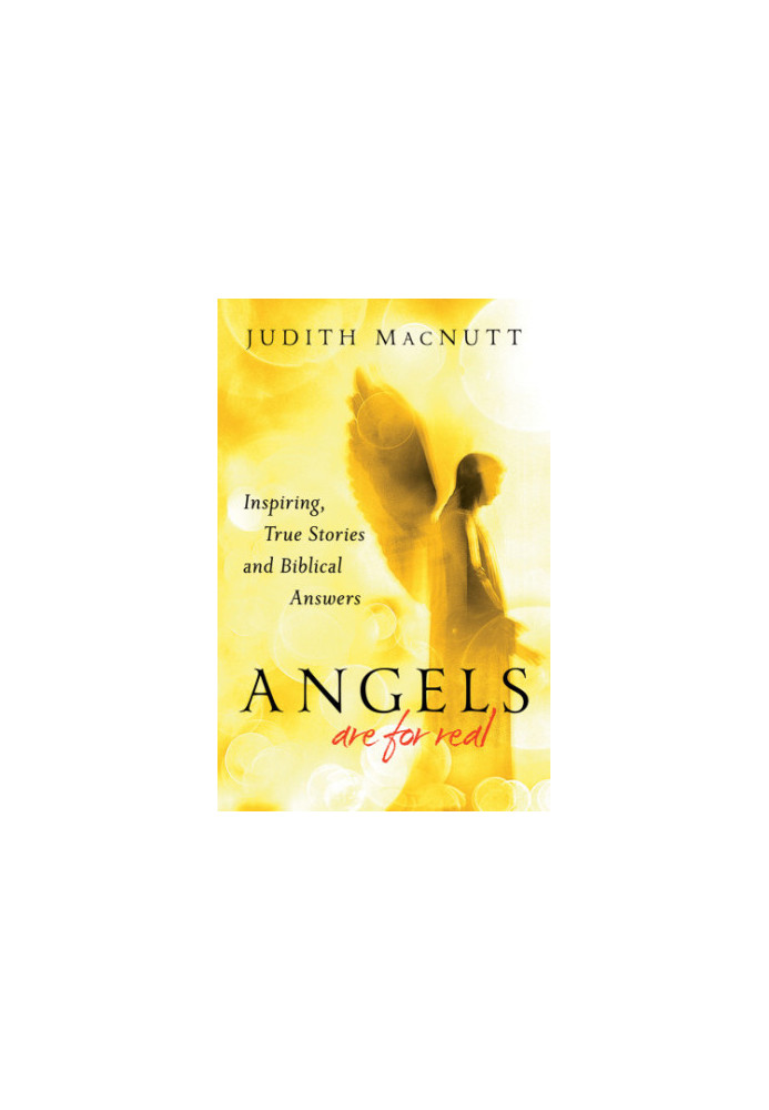 Angels Are for Real: Inspiring, True Stories and Biblical Answers