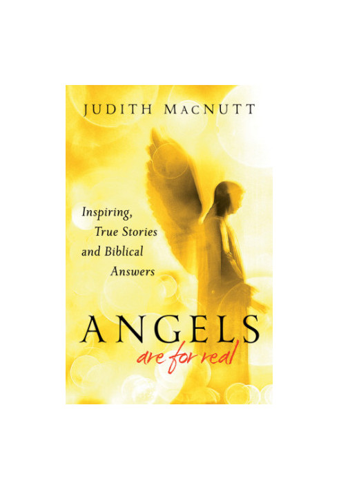 Angels Are for Real: Inspiring, True Stories and Biblical Answers