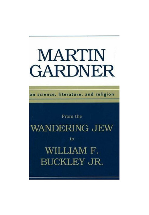 From the Wandering Jew to William F. Buckley, Jr. : On Science, Literature, and Religion