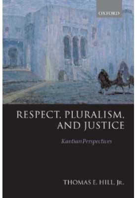 Respect, Pluralism, and Justice 'Kantian Perspectives'