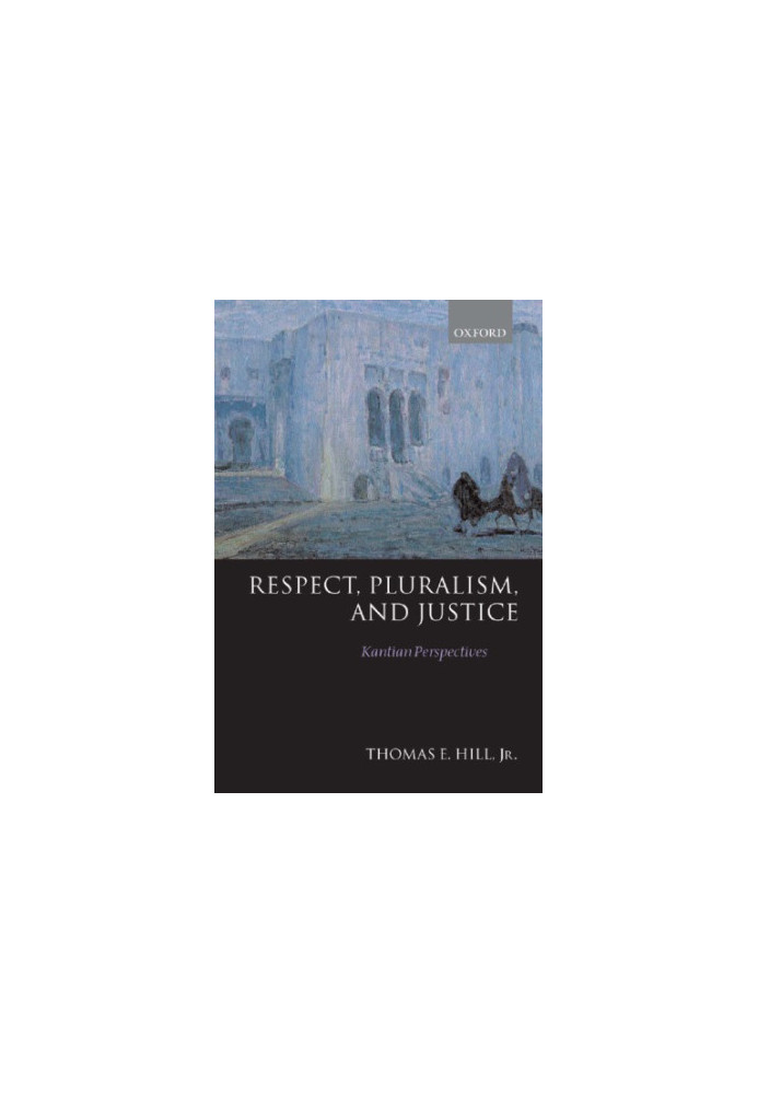 Respect, Pluralism, and Justice 'Kantian Perspectives'