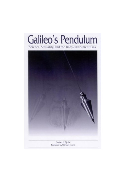 Galileo's pendulum : science, sexuality, and the body-instrument link